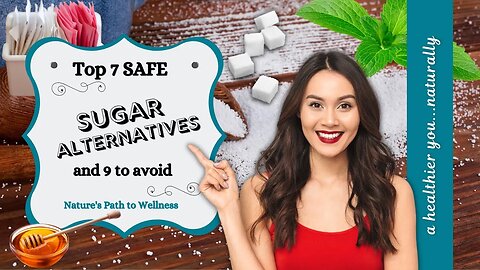 Discover these 7 Sugar Alternatives & 9 to NEVER Use!