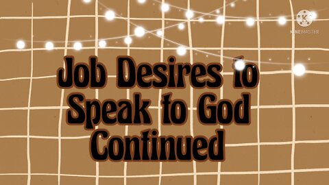 Job Desires to Speak to God, Continued