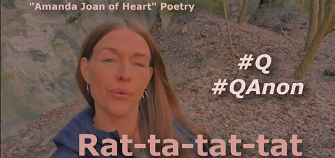 Rat ta tat tat [#Q #QAnon] Poem by: "Amanda Joan of Heart"