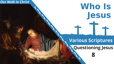 Who Is Jesus? | Questioning Jesus 8