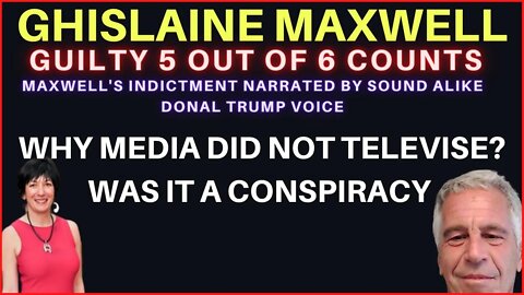Ghislaine Maxwell Guilty. Maxwell's Indictment Narrated by TRUMP Sound Alike