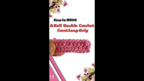 How To Make A Front Loop Only Half Double Crochet - Part 14 #shorts