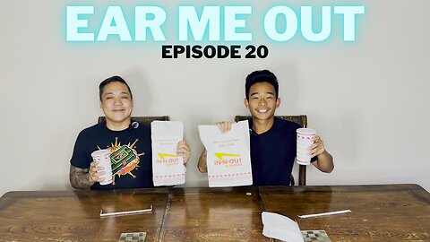 Ear Me Out Ep.20: FCG and Nephew MUKBANG In N Out