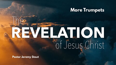 Revelation: More Trumpets Pastor Jeremy Stout