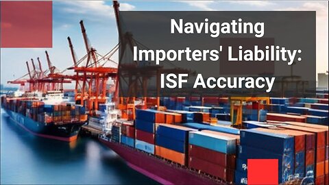 Importers' Responsibility for ISF Compliance