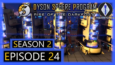 Dyson Sphere Program | Season 2 | Episode 24