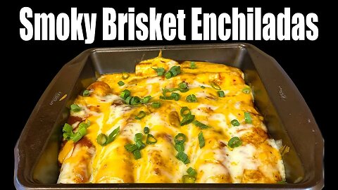 Smoky Brisket Enchiladas