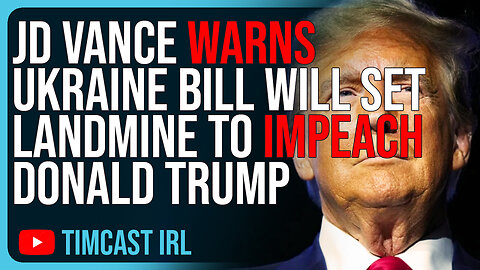 JD Vance WARNS Ukraine Bill Will Set LANDMINE To Impeach Donald Trump After 2024