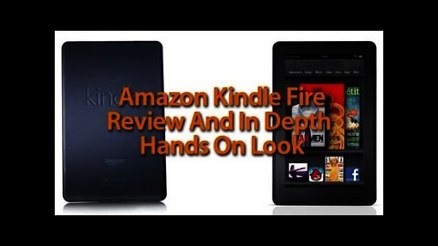 Amazon Kindle Fire Review And In Depth Hands On Look