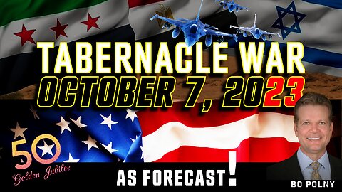 TABERNACLE WAR October 7, 2023! AS FORECAST - Bo Polny
