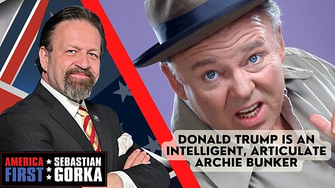 Donald Trump is an intelligent, articulate Archie Bunker. Lord Conrad Black with Sebastian Gorka