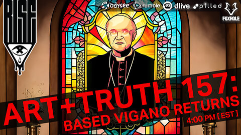 ART + TRUTH // EP. 157 // BASED VIGANO RETURNS