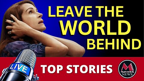 Maverick News Live: "Leave The World Behind" Controversy