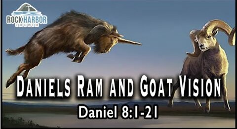 Sunday Sermon 9/18/2022: Daniel's Ram and Goat Vision - Daniel 8:1-22
