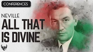 💥 All That is Divine ❯ Neville Goddard ❯ Complete Conference 📚
