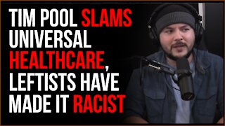 Tim Pool SLAMS Universal Healthcare Because Leftists Have Made Vaccine Distribution RACIST