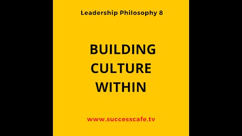 Leadership Philosophy #8: Building A Culture Within