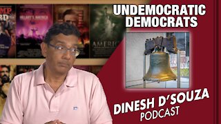UNDEMOCRATIC DEMOCRATS Dinesh D’Souza Podcast Ep131
