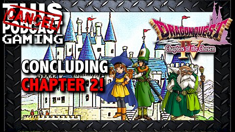 Dragon Quest IV - Concluding Chapter 2!