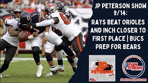 JP Peterson Show 9/15: Rays Beat Orioles and Inch Closer to First Place | Bucs Prep for Bears
