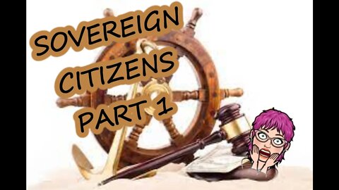 SOVEREIGN CITIZENS: WHO ARE THEY? WHERE DID THEY COME FROM? WHERE ARE THEY GOING?