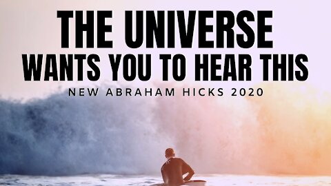 The Universe Has A Message For You | NEW Abraham Hicks 2020 | Law of Attraction (LOA)