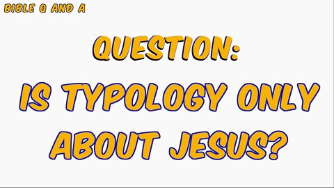 Is Typology Only About Jesus?