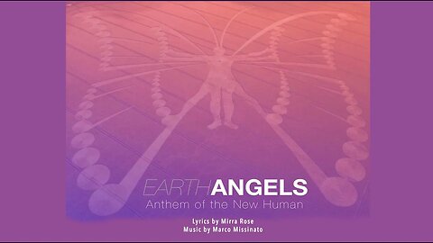 "EARTH ANGELS" Anthem of the New Human - by Marco Missinato & Mirra Rose