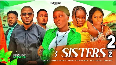 3 SISTERS (Season 2) Ebube Obio, Sonia Uche, Kenneth Nwadike, Bryan Trending 2022 Nollywood Movie
