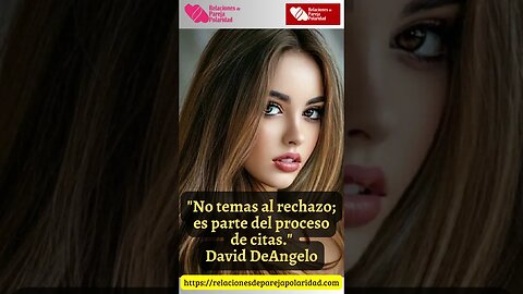 15. No temas al rechazo; es parte del proceso de citas David DeAngelo #amor #seducciónemocional