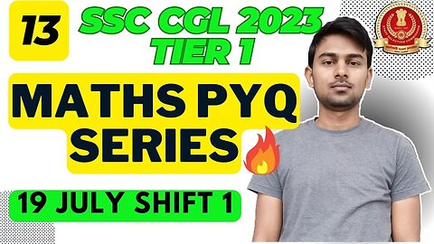 (Part 13) Maths Solutions SSC CGL 2023 Tier 1 (19 July Shift 1) | MEWS Maths #ssc #maths #pyq