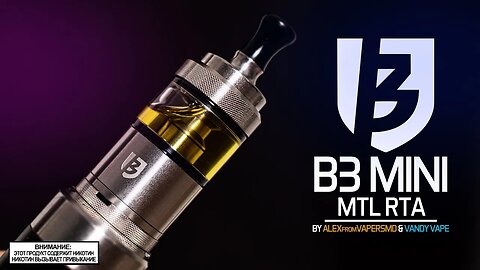 ПРЕЗЕНТАЦИЯ l B3 Mini MTL RTA by AlexfromVapersMD & Vandy Vape 🚭🔞