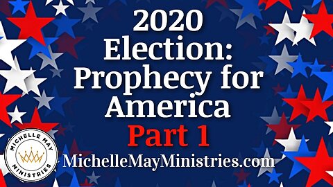 Election 2020: Prophecy for America, PART 1