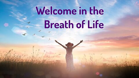 Welcome in the Breath of Life (Reiki/Energy Healing/Frequency Healing)