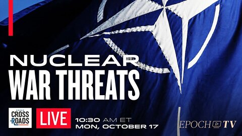 LIVE 10/17, at 10:30 AM ET: NATO Readies Nuclear Exercises; Elon Musk Placed On Ukraine ‘Hit List’