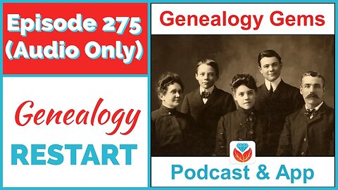 Episode 275 Restarting Your Genealogy Research - Getting Started