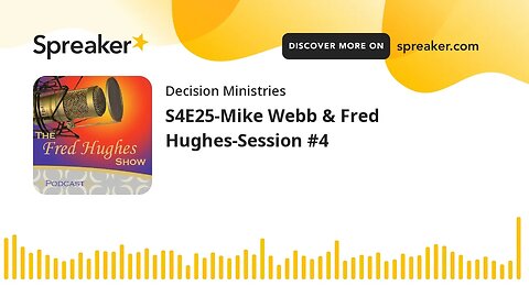 S4E25-Mike Webb & Fred Hughes-Session #4
