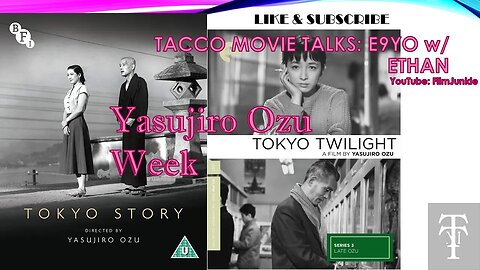 Tacco Movie Talks E9: Yosujiro Ozu w/ Ethan - Love or Loath?