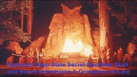 Illuminati Deep State Secret Societies Skull and Bones Bohemians Cremation of Care