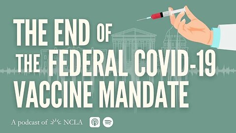 The End of Biden’s Federal Covid-19 Vaccine Mandate