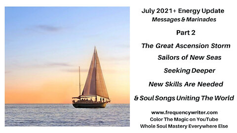 July 2021 Marinades: The Great Ascension Storm, New Skills Needed, Soul Songs Unify, Quantum Freedom