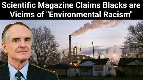 Jared Taylor || Scientific Magazine Claims Blacks are Victims of "Environmental Racism"