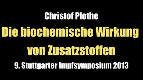 Christof Plothe: Die biochemische Wirkung von Zusatzstoffen (Impfsymposium I 2013)