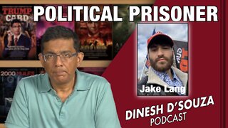 POLITICAL PRISONER Dinesh D’Souza Podcast Ep351