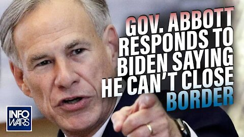 Greg Abbott Responds To Biden Administration Saying He Can’t Close The Texas Border