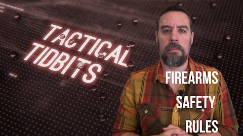 Tactical Tidbits Episode 7: Firearms Safety Rules