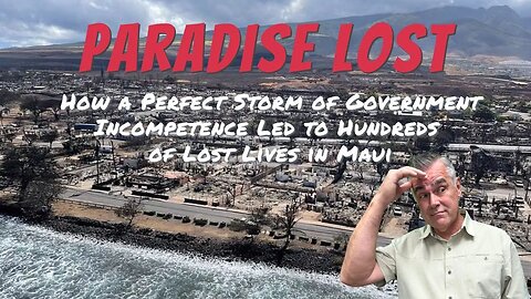 Paradise Lost: The Maui Fire and How Government Incompetence Created the Perfect Storm of Disaster