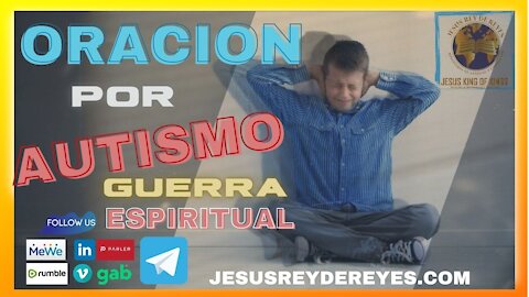 LIBERACION DE AUTISMO, Oracion por Autismo; Iglesia Jesus Rey de Reyes