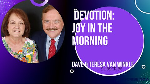 Devotion: Joy Comes In The Morning | Dave Van Winkle