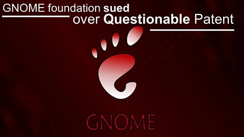 GNOME foundation sued over questionable patent